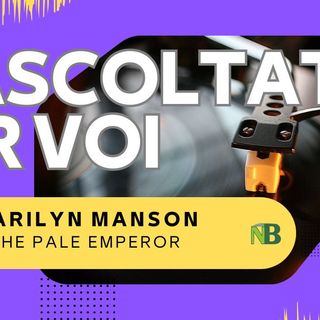 Riascoltati per voi: Marilyn Manson - The Pale Emperor (2015).
