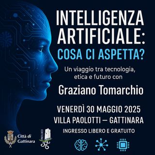 Gattinara, "Intelligenza artificiale: cosa ci aspetta?" Un viaggio tra tecnologia, etica e futuro