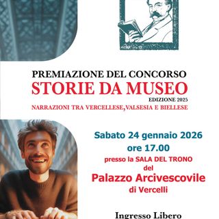 “Storie da Museo”, a Vercelli la premiazione del concorso tra Valsesia, Vercellese e Biellese