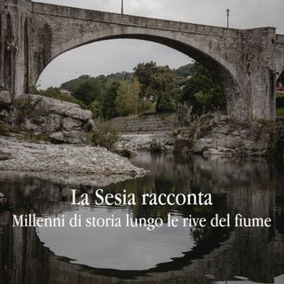 La Sesia racconta. Saranno svelati i millenni di storia lungo il fiume