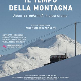 A Varallo arriva “Il tempo della montagna”: al Cinema Sottoriva il documentario sull’architettura alpina in dieci storie