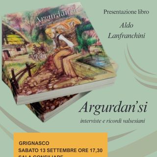 Comune di Grignasco: Aldo Franchini presenta il suo nuovo libro "Argudan'si - Interviste e ricordi valsesiani"