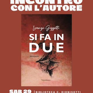 A Romagnano Sesia l’incontro con l’autore Lorenzo Guzzetti per presentare Si fa in due