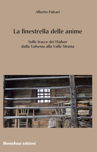 La finestrella delle anime, Paleari racconta un viaggio a piedi tra Valsesia e Valstrona sulle  tracce dei Walser