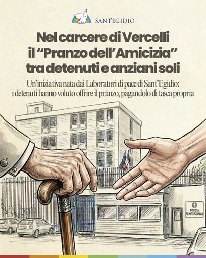 A Vercelli il “Pranzo dell’Amicizia” nel carcere: detenuti e anziani soli insieme a tavola in un gesto di incontro e riscatto