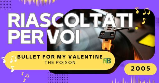 Riascoltati per voi: Bullet for My Valentine - The Poison (2005). Riascoltati per voi: Bullet for My Valentine - The Poison (2005).
