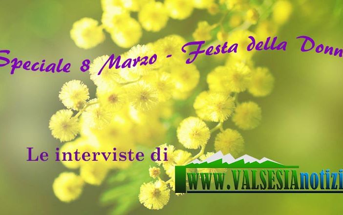 Speciale 8 Marzo, storie di donne e di coraggio con le interviste di Valsesianotizie