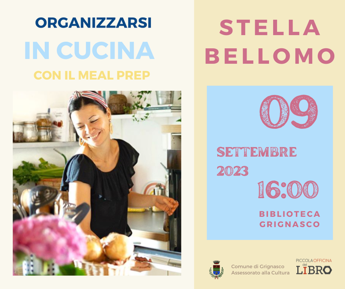 Biblioteca Grignasco: con Stella Bellomo "organizzarsi in cucina con il Meal Prep" Biblioteca Grignasco: con Stella Bellomo "organizzarsi in cucina con il Meal Prep"