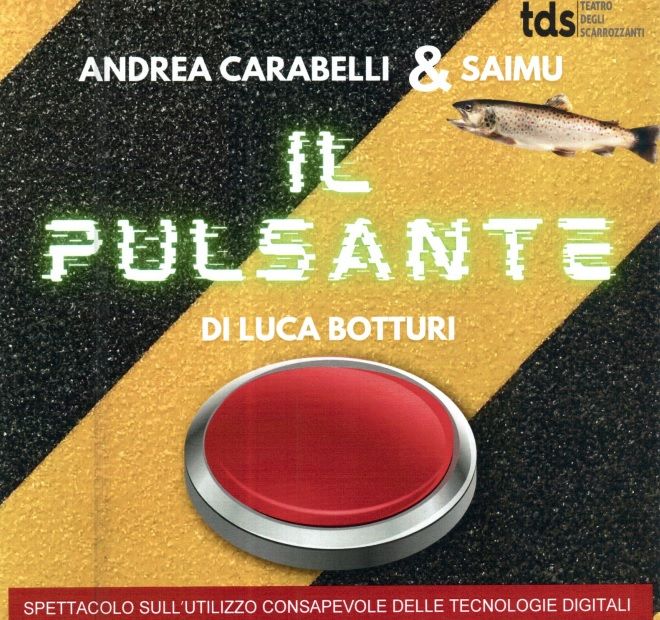 Torna “ Il Pulsante” di Luca Botturi al Teatro civico Di Varallo Torna “ Il Pulsante” di Luca Botturi al Teatro civico Di Varallo