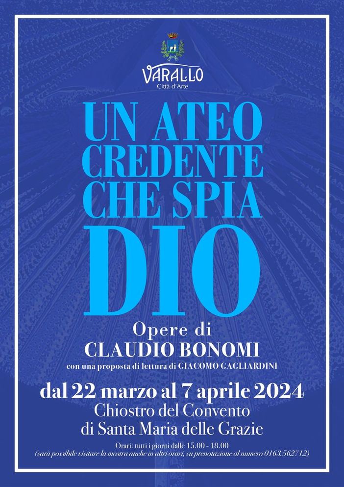 Varallo: UN ATEO CREDENTE CHE SPIA DIO Opere di Claudio Bonomi con una proposta di lettura di Giacomo Gagliardini