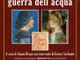 Incontro &quot;La guerra dell'acqua&quot; all'Associazione Culturale di Gattinara