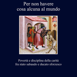 A Vercelli Matteo Moro presenta il suo volume sulla povertà tra Stato sabaudo e Ducato sforzesco