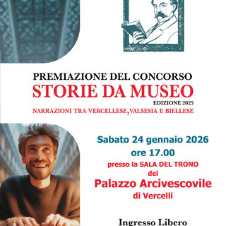 “Storie da Museo”, a Vercelli la premiazione del concorso tra Valsesia, Vercellese e Biellese “Storie da Museo”, a Vercelli la premiazione del concorso tra Valsesia, Vercellese e Biellese