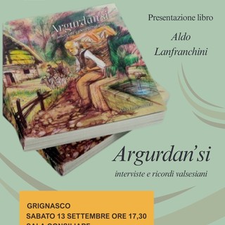 Comune di Grignasco: Aldo Franchini presenta il suo nuovo libro &quot;Argudan'si - Interviste e ricordi valsesiani&quot;