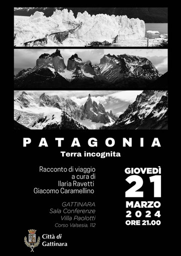 P A T A G O N I A  - Terra incognita Giovedì 21 marzo appuntamento con Ilaria Ravetti e Giacomo Caramellino