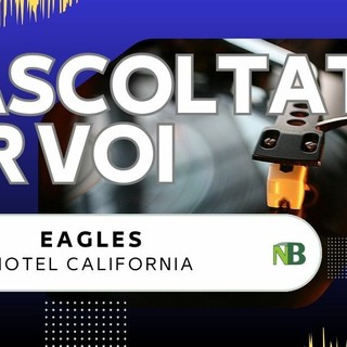 Eagles riascoltati per voi: Hotel California è superlativo, maturo e consapevole