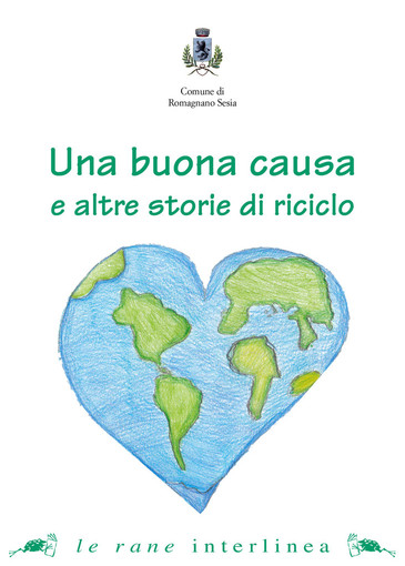 Una buona causa e altre storie di riciclo in un libro dei ragazzi delle scuole Una buona causa e altre storie di riciclo in un libro dei ragazzi delle scuole