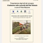 A Fobello la presentazione degli atti del convegno sul battesimo nell’Alta Valsesia A Fobello la presentazione degli atti del convegno sul battesimo nell’Alta Valsesia
