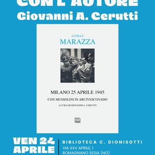 A Romagnano Sesia un incontro con Giovanni A. Cerutti sul libro di Achille Marazza dedicato al 25 aprile 1945