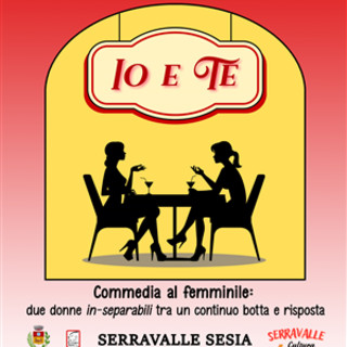Due donne in scena a Serravalle Sesia per riflettere sul ruolo femminile