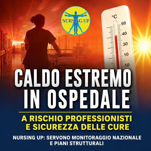 Nursing Up: "Il caldo estremo mette a rischio la salute dei professionisti sanitari" Nursing Up: "Il caldo estremo mette a rischio la salute dei professionisti sanitari"