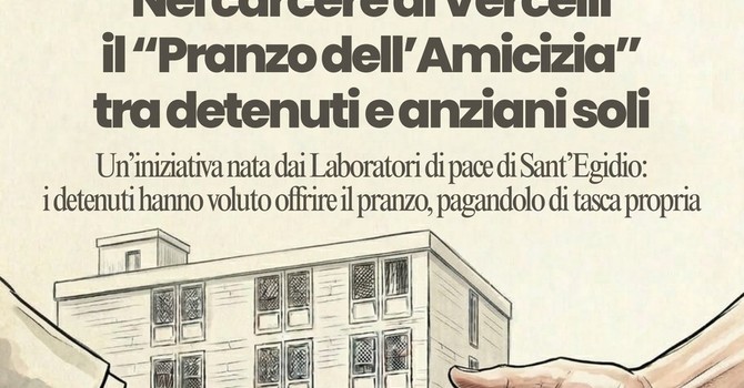 A Vercelli il “Pranzo dell’Amicizia” nel carcere: detenuti e anziani soli insieme a tavola in un gesto di incontro e riscatto
