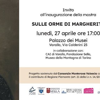A Varallo inaugura “Sulle orme di Margherita”: al Palazzo dei Musei una mostra dedicata a Margherita di Savoia