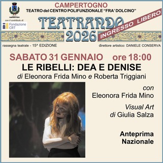 Campertogno, al Teatro “Fra’ Dolcino” l’anteprima nazionale di “Le Ribelli: Dea e Denise”