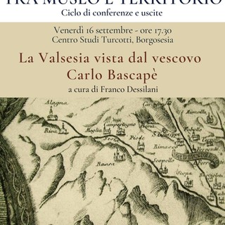 Borgosesia: La Valsesia vista dal vescovo Carlo Bascapè, conferenza Tra Museo e Territorio