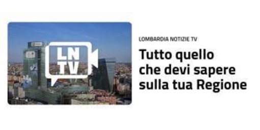 Nasce 'Lombardia Notizie TV', televisione in streaming dedicata alla Regione Nasce 'Lombardia Notizie TV', televisione in streaming dedicata alla Regione