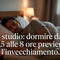 Chi dorme troppo (o troppo poco) 'invecchia prima', lo studio