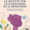 Alimentazione, in un libro 28 ricette per accompagnare i pazienti prima e dopo l'intervento chirurgico Alimentazione, in un libro 28 ricette per accompagnare i pazienti prima e dopo l'intervento chirurgico
