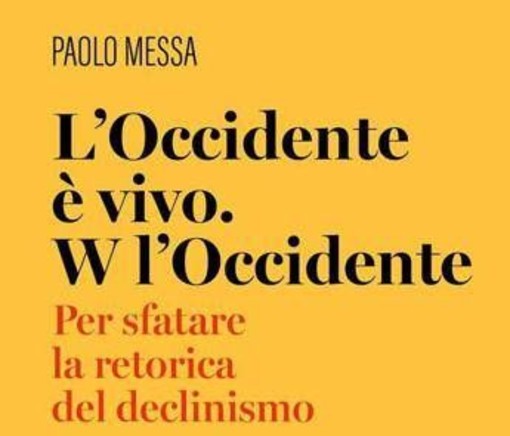 Il funerale dell’Occidente può attendere: il libro di Paolo Messa contro il declinismo Il funerale dell’Occidente può attendere: il libro di Paolo Messa contro il declinismo